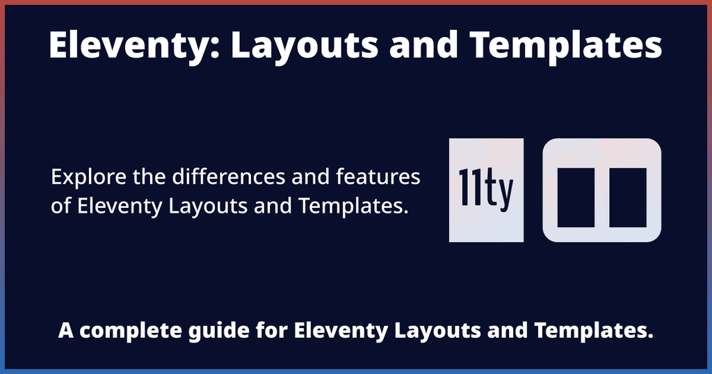 Eleventy Layout and Template Files: A Complete Guide Eleventy Layout and Template Files: A Complete Guide