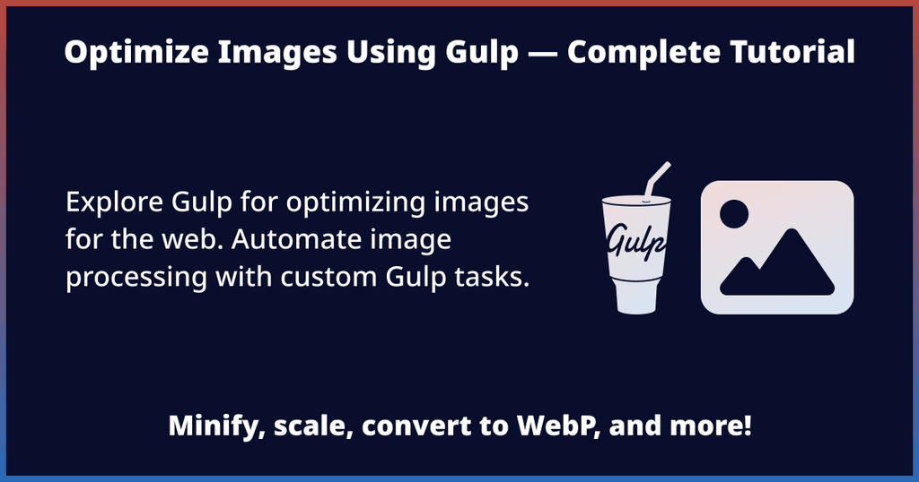 Gulp: Minify and Optimize Images Gulp: Minify and Optimize Images