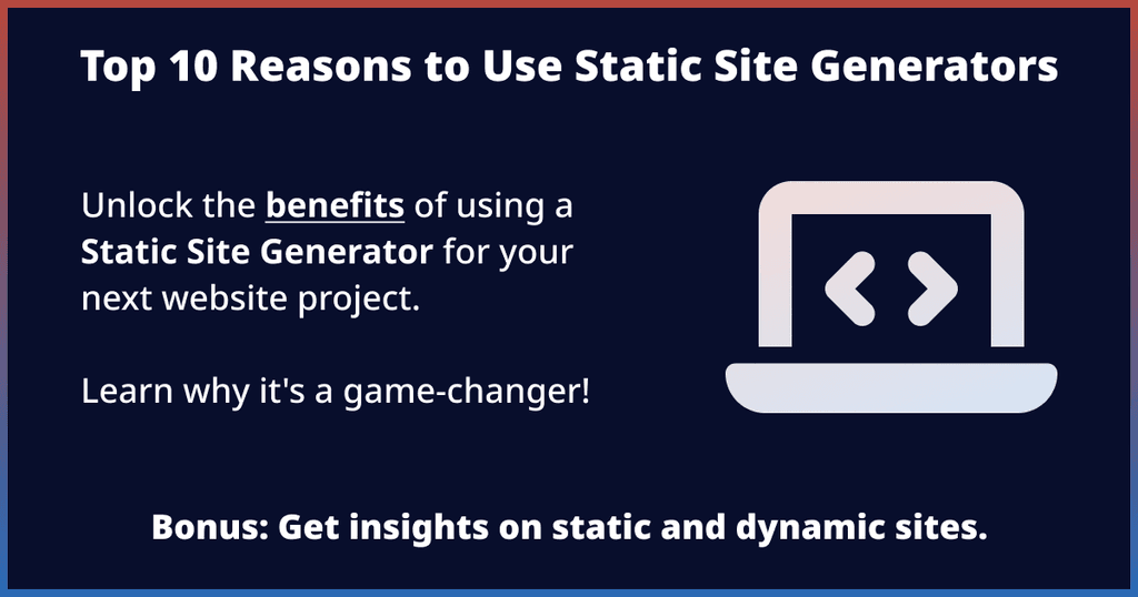 Top 10 Reasons to Use Static Site Generators Top 10 Reasons to Use Static Site Generators